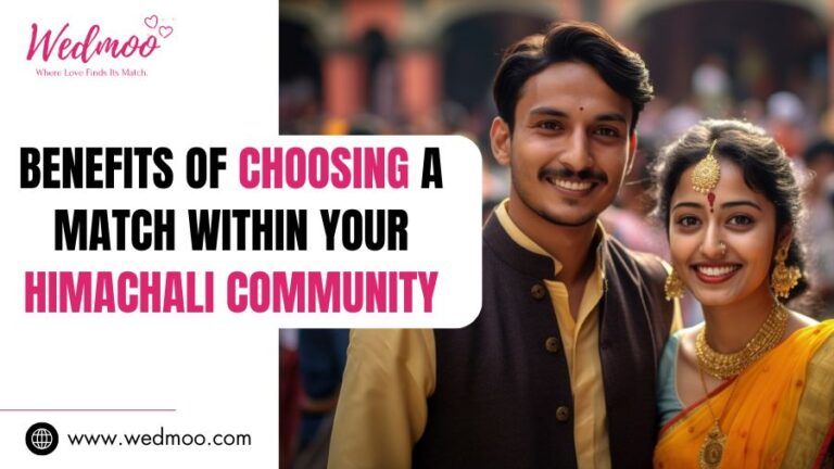 Benefits Of Choosing A Match Within Your Himachali Community