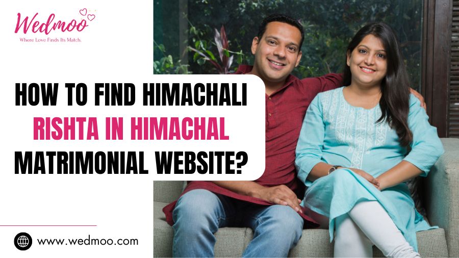 How-To-Find-Himachali-Rishta-In-Himachal-Matrimonial-Website.