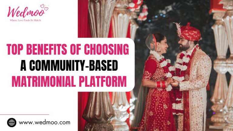 Top-Benefits-of-Choosing-a-Community-Based-Matrimonial-Platform