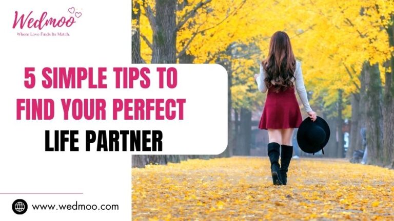 5 Simple Tips to Find Your Perfect Life Partner