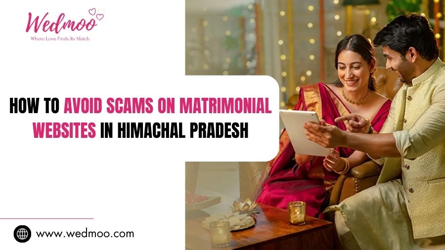 How to Avoid Scams on Matrimonial Websites in Himachal Pradesh