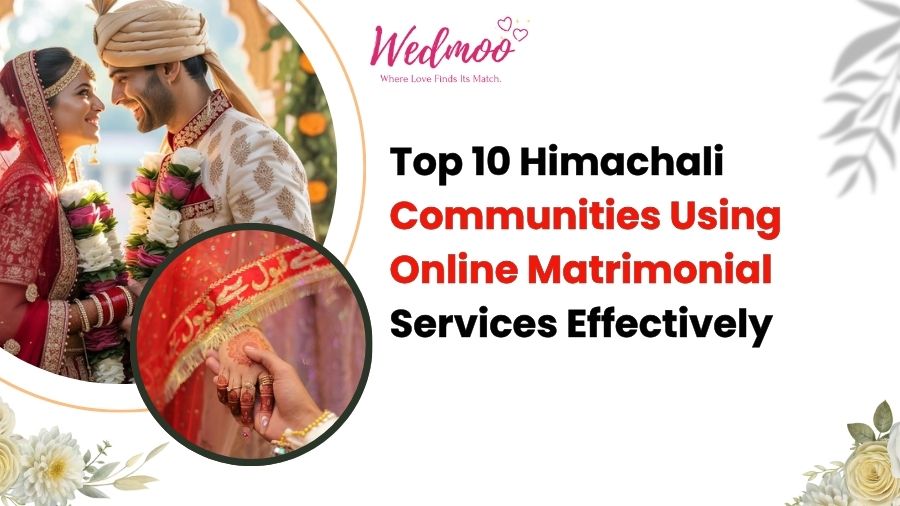 Top 10 Himachali Communities Using Online Matrimonial Services Effectively
