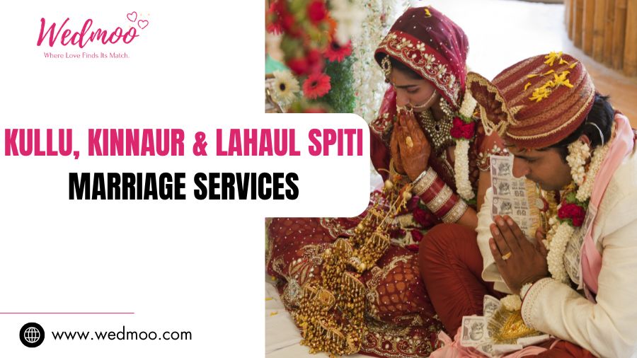 Kullu, Kinnaur & Lahaul Spiti Marriage Services