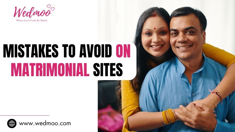 Mistakes to Avoid on Matrimonial Sites