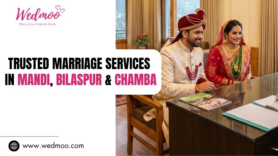 Trusted Marriage Services in Mandi, Bilaspur & Chamba