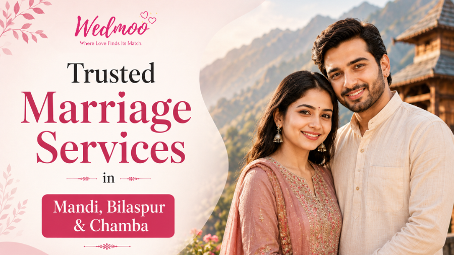 Trusted Marriage Services in Mandi, Bilaspur & Chamba