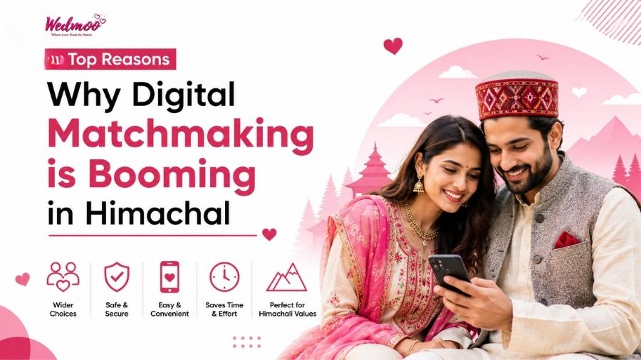 Top Reasons Why Digital Matchmaking Is Booming In Himachal